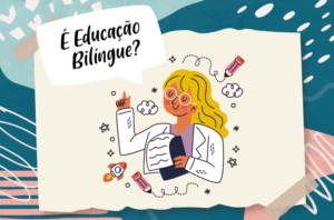 Educação Bilíngue? O que significa dizer que a escola oferece uma educação bilíngue?